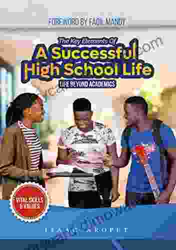 THE KEY ELEMENTS OF A SUCCESSFUL HIGH SCHOOL LIFE: LIFE BEYOND ACADEMICS