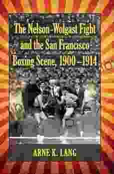 The Nelson Wolgast Fight And The San Francisco Boxing Scene 1900 1914