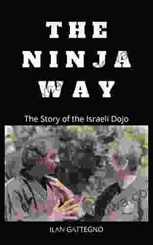 The Ninja Way: The Story Of The Israeli Dojo