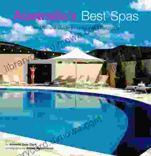 Australia s Best Spas: The Ultimate Guide to Luxury and Relaxation