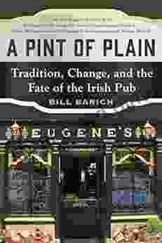 A Pint Of Plain: Tradition Change And The Fate Of The Irish Pub