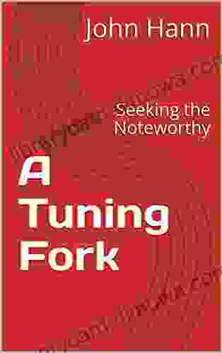 A Tuning Fork: Seeking The Noteworthy