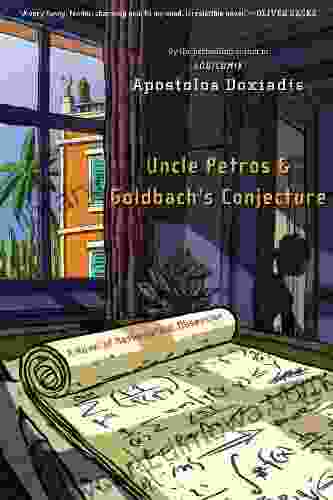 Uncle Petros And Goldbach S Conjecture: A Novel Of Mathematical Obsession