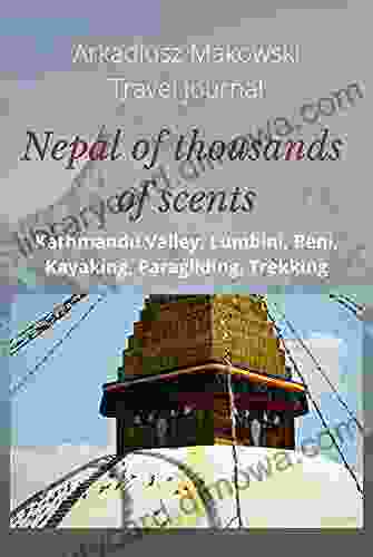 Nepal Of Thousands Of Scents: Kathmandu Valley Lumbini Beni Kayaking Paragliding Trekking