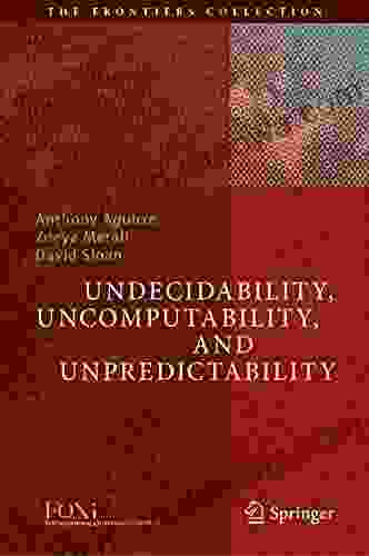 Undecidability Uncomputability and Unpredictability (The Frontiers Collection)