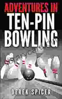 Adventures In Tenpin Bowling Ryan Jaunzemis