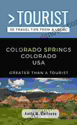 GREATER THAN A TOURIST COLORADO SPRINGS COLORADO USA: Anita M Pariseau