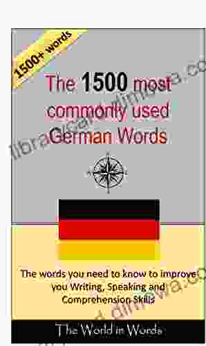 The 1500 Most Commonly Used German Words Vocabulary Training: Learn The Vocabulary You Need To Know To Improve You Writing Speaking And Comprehension