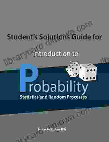 Student S Solutions Guide For Introduction To Probability Statistics And Random Processes