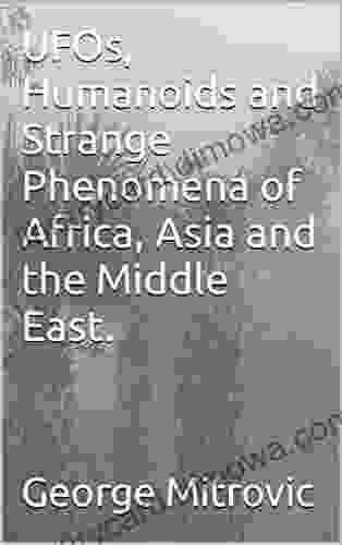 UFOs Humanoids And Strange Phenomena Of Africa Asia And The Middle East