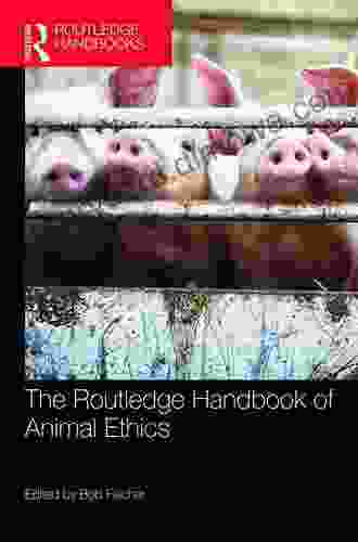 The Routledge Handbook Of Animal Ethics (Routledge Handbooks In Applied Ethics)