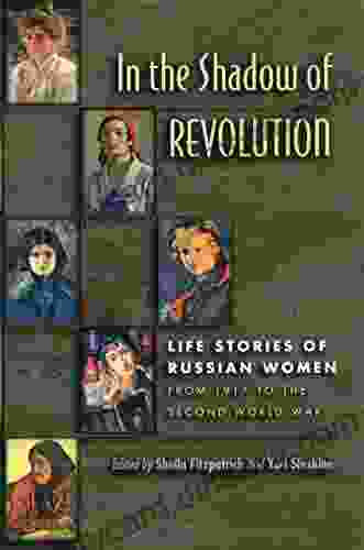 In The Shadow Of Revolution: Life Stories Of Russian Women From 1917 To The Second World War