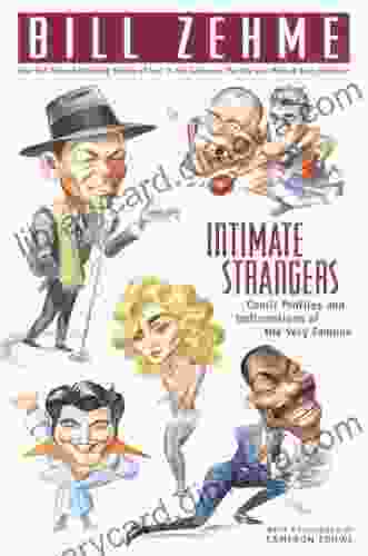 Intimate Strangers: Comic Profiles And Indiscretions Of The Very Famous